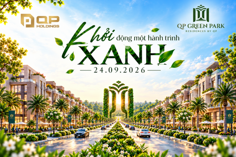QP Green Park “Khởi động một hành trình xanh”: Dấu ấn mới trong hành trình phát triển BĐS dân dụng của QP Holdings
